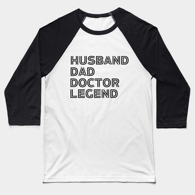 Husband Dad Doctor Legend - Funny Doctor Dad Saying Father's Day Gift Idea Baseball T-Shirt by KAVA-X